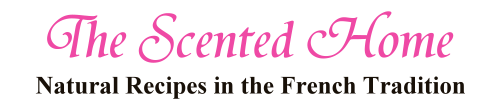 The Scented Home Natural Recipes in the French Tradition